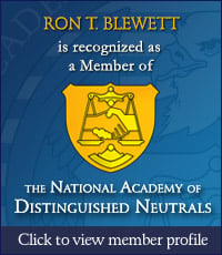 Ron T. Blewett is recognized as a Member of the National Academy of Distinguished Neutrals Click to view member profile